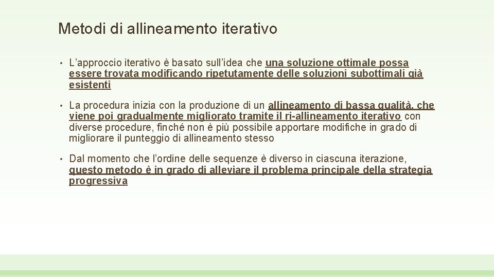 Metodi di allineamento iterativo • L’approccio iterativo è basato sull’idea che una soluzione ottimale