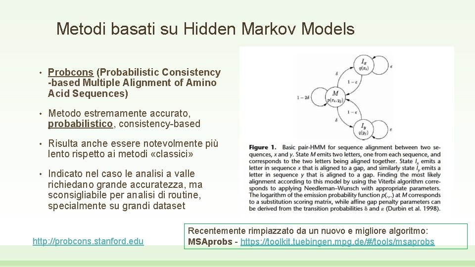 Metodi basati su Hidden Markov Models • Probcons (Probabilistic Consistency -based Multiple Alignment of