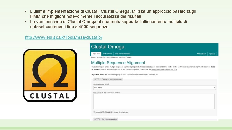  • L’ultima implementazione di Clustal, Clustal Omega, utilizza un approccio basato sugli HMM