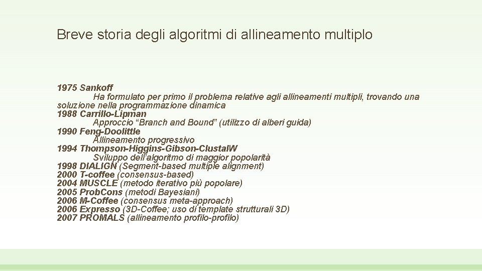 Breve storia degli algoritmi di allineamento multiplo 1975 Sankoff Ha formulato per primo il