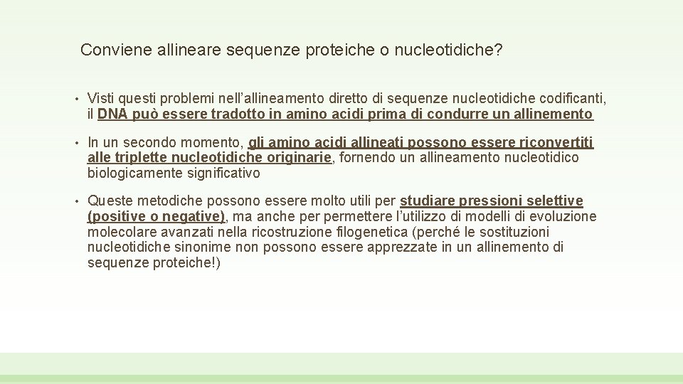 Conviene allineare sequenze proteiche o nucleotidiche? • Visti questi problemi nell’allineamento diretto di sequenze