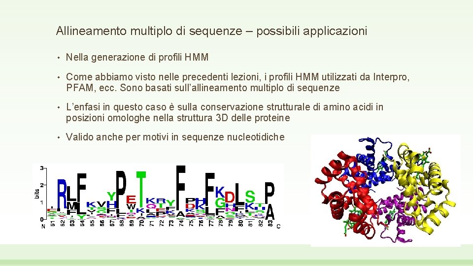 Allineamento multiplo di sequenze – possibili applicazioni • Nella generazione di profili HMM •