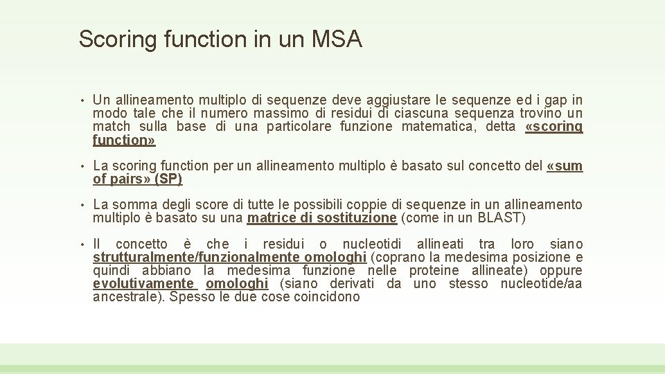 Scoring function in un MSA • Un allineamento multiplo di sequenze deve aggiustare le