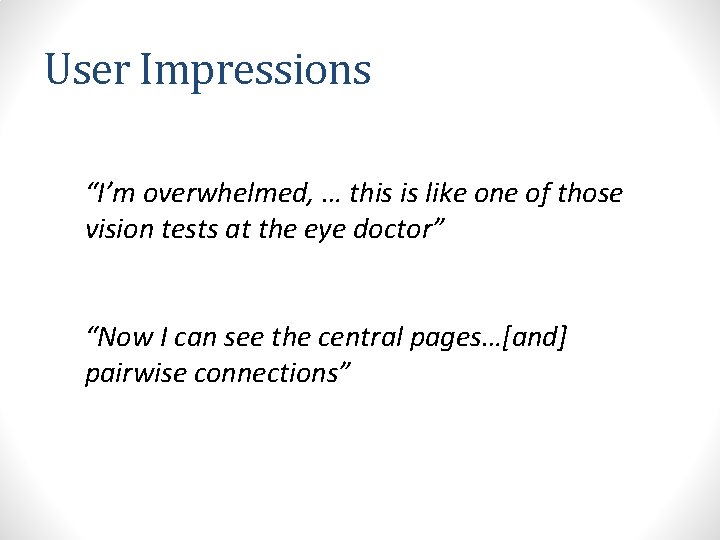 User Impressions “I’m overwhelmed, … this is like one of those vision tests at