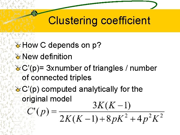 Clustering coefficient How C depends on p? New definition C’(p)= 3 xnumber of triangles