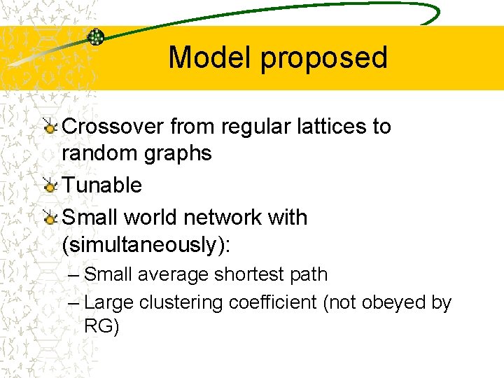 Model proposed Crossover from regular lattices to random graphs Tunable Small world network with