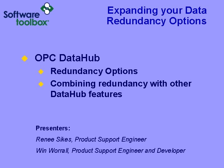 Expanding your Data Redundancy Options u OPC Data. Hub u u Redundancy Options Combining