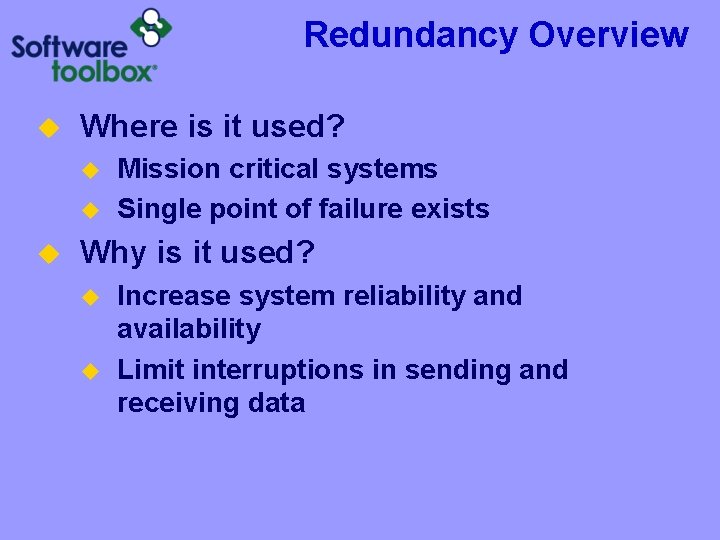 Redundancy Overview u Where is it used? u u u Mission critical systems Single