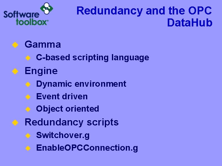 Redundancy and the OPC Data. Hub u Gamma u u Engine u u C-based