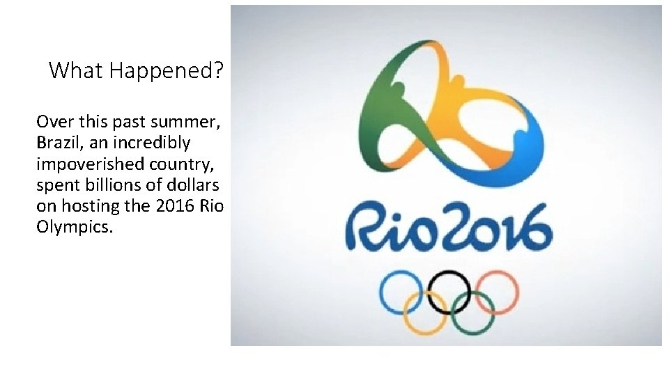 What Happened? Over this past summer, Brazil, an incredibly impoverished country, spent billions of