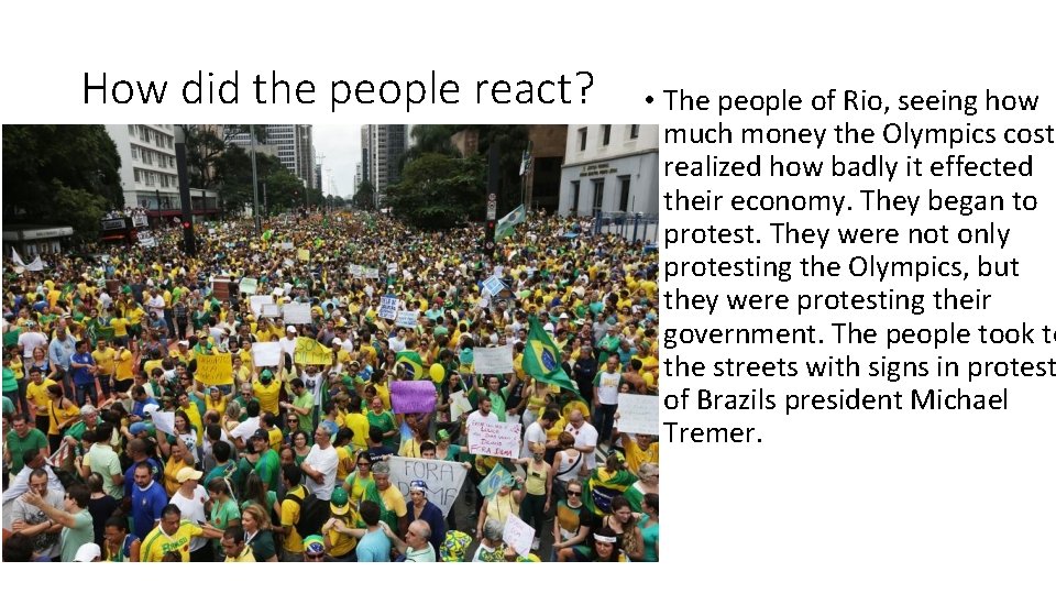 How did the people react? • The people of Rio, seeing how much money
