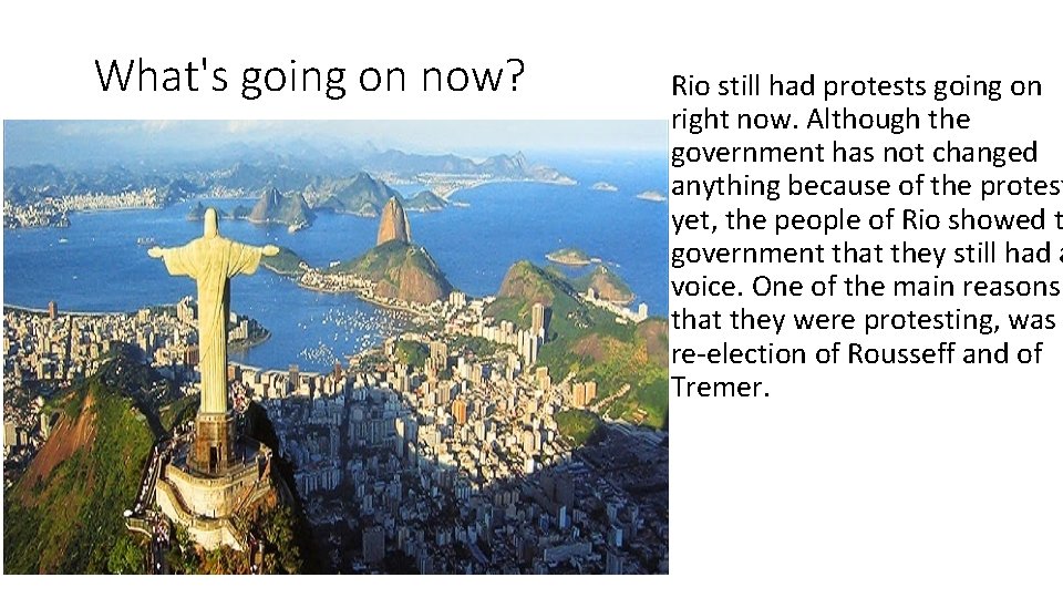 What's going on now? Rio still had protests going on right now. Although the