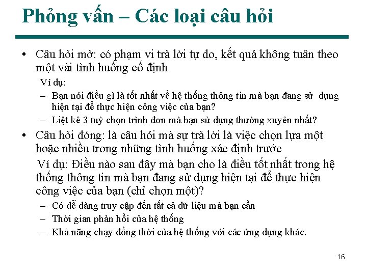 Phỏng vấn – Các loại câu hỏi • Câu hỏi mở: có phạm vi