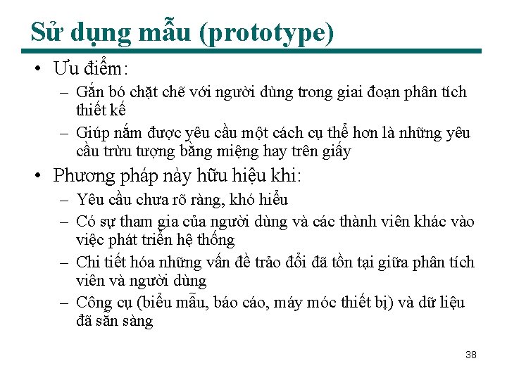 Sử dụng mẫu (prototype) • Ưu điểm: – Gắn bó chặt chẽ với người