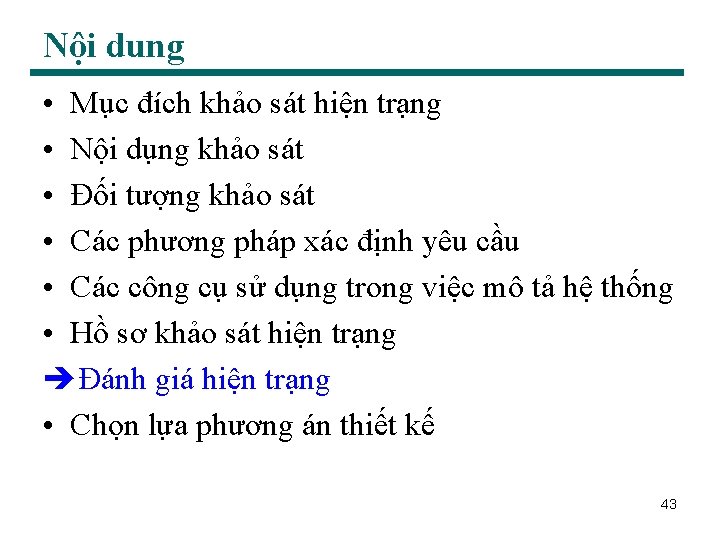 Nội dung • Mục đích khảo sát hiện trạng • Nội dụng khảo sát