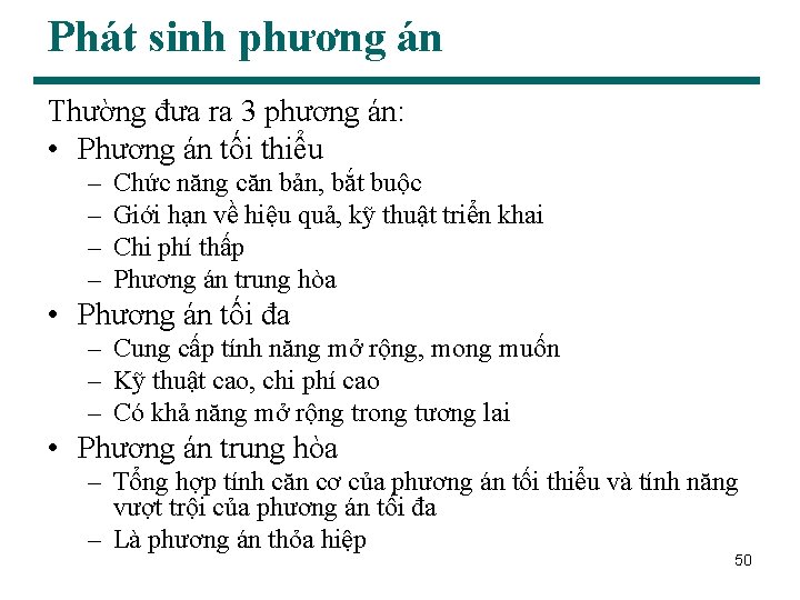 Phát sinh phương án Thường đưa ra 3 phương án: • Phương án tối