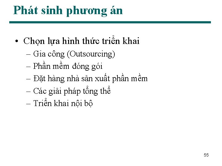 Phát sinh phương án • Chọn lựa hình thức triển khai – Gia công