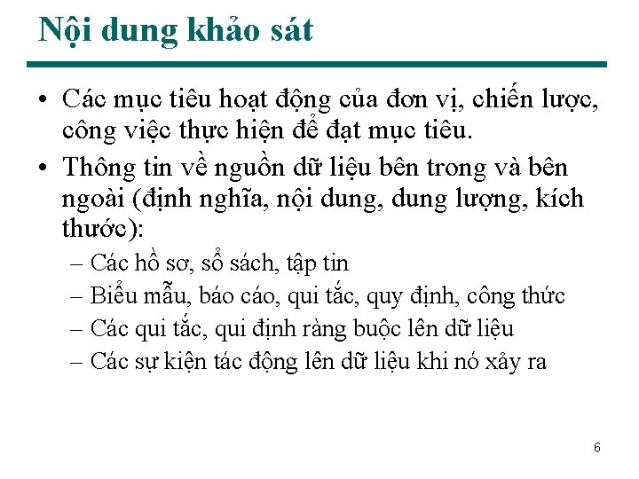 Nội dung khảo sát • Các mục tiêu hoạt động của đơn vị, chiến