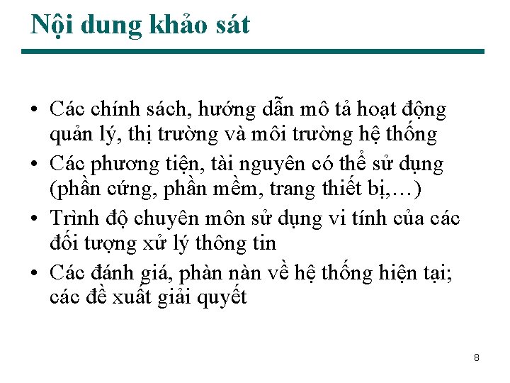 Nội dung khảo sát • Các chính sách, hướng dẫn mô tả hoạt động