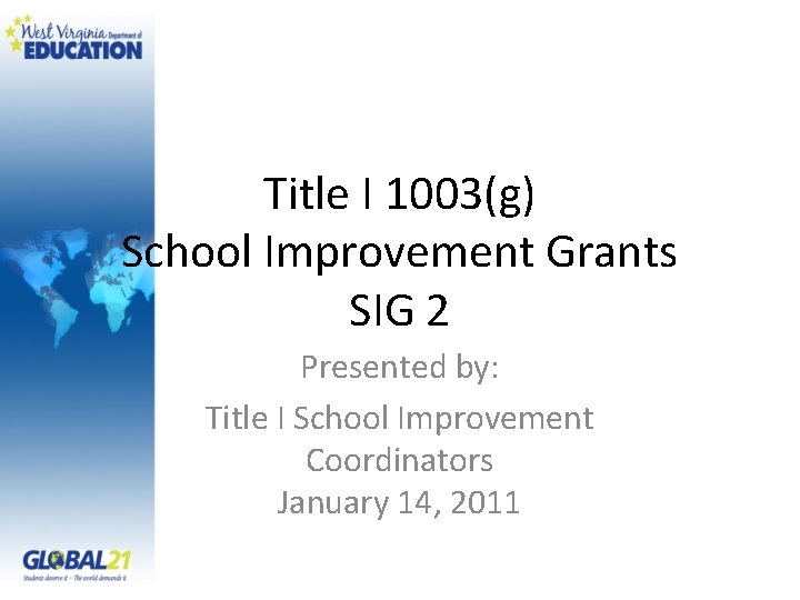 Title I 1003(g) School Improvement Grants SIG 2 Presented by: Title I School Improvement