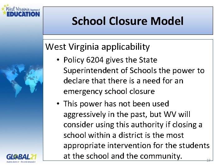 School Closure Model West Virginia applicability • Policy 6204 gives the State Superintendent of