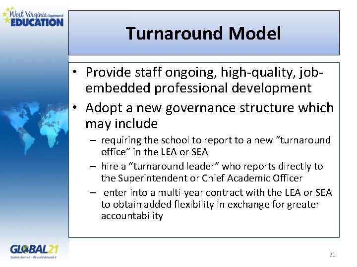 Turnaround Model • Provide staff ongoing, high‐quality, job‐ embedded professional development • Adopt a