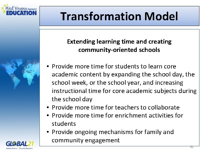 Transformation Model Extending learning time and creating community-oriented schools • Provide more time for