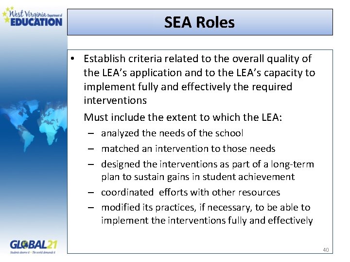 SEA Roles • Establish criteria related to the overall quality of the LEA’s application
