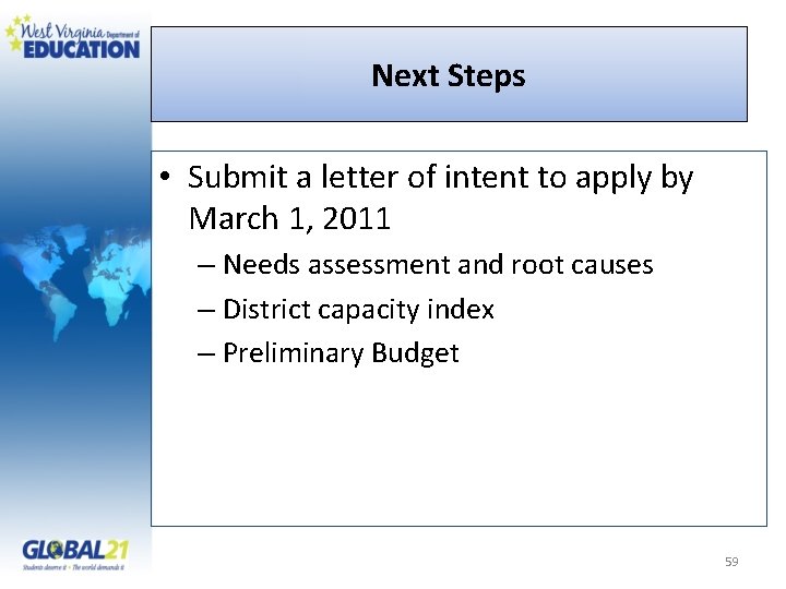 Next Steps • Submit a letter of intent to apply by March 1, 2011