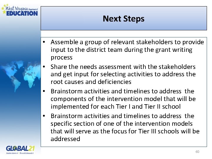 Next Steps • Assemble a group of relevant stakeholders to provide input to the