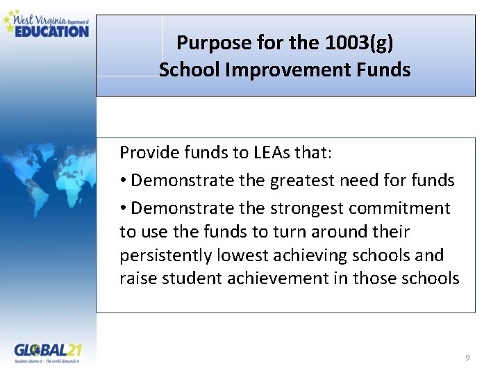 Purpose for the 1003(g) School Improvement Funds Provide funds to LEAs that: • Demonstrate