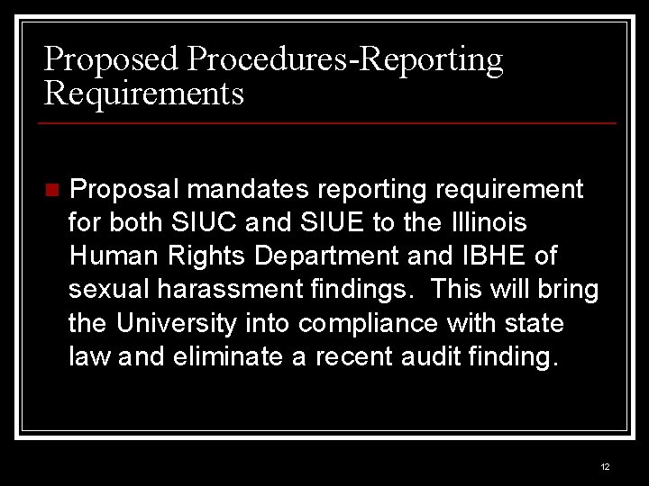Proposed Procedures-Reporting Requirements n Proposal mandates reporting requirement for both SIUC and SIUE to