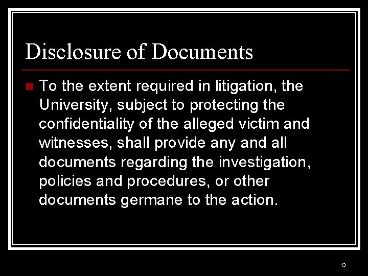 Disclosure of Documents n To the extent required in litigation, the University, subject to