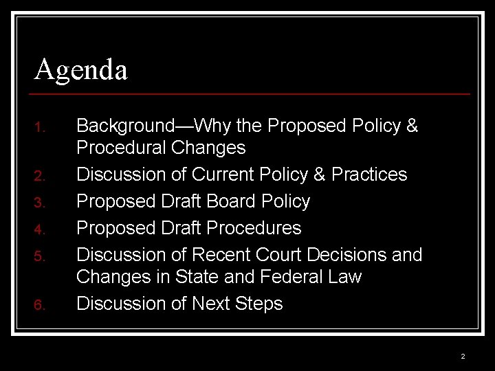 Agenda 1. 2. 3. 4. 5. 6. Background—Why the Proposed Policy & Procedural Changes