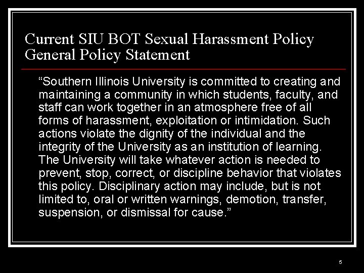 Current SIU BOT Sexual Harassment Policy General Policy Statement “Southern Illinois University is committed