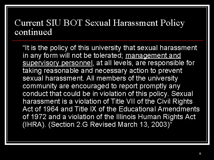 Current SIU BOT Sexual Harassment Policy continued “It is the policy of this university