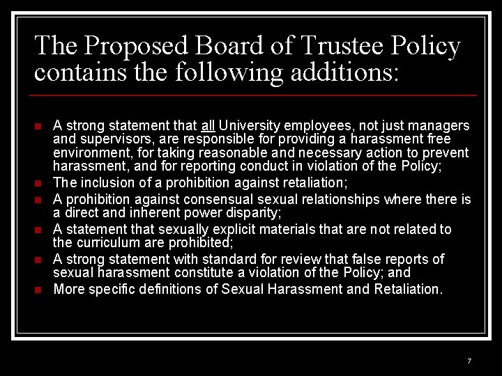 The Proposed Board of Trustee Policy contains the following additions: n n n A