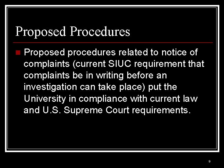 Proposed Procedures n Proposed procedures related to notice of complaints (current SIUC requirement that