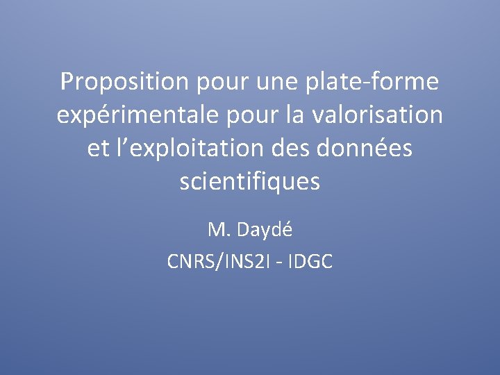 Proposition pour une plate-forme expérimentale pour la valorisation et l’exploitation des données scientifiques M.