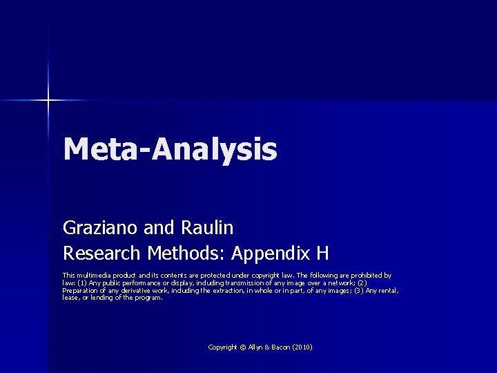 Meta-Analysis Graziano and Raulin Research Methods: Appendix H This multimedia product and its contents