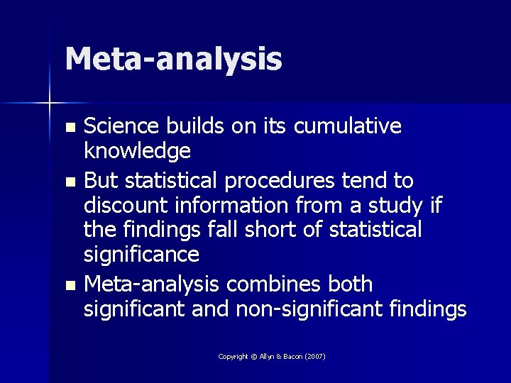 Meta-analysis Science builds on its cumulative knowledge n But statistical procedures tend to discount