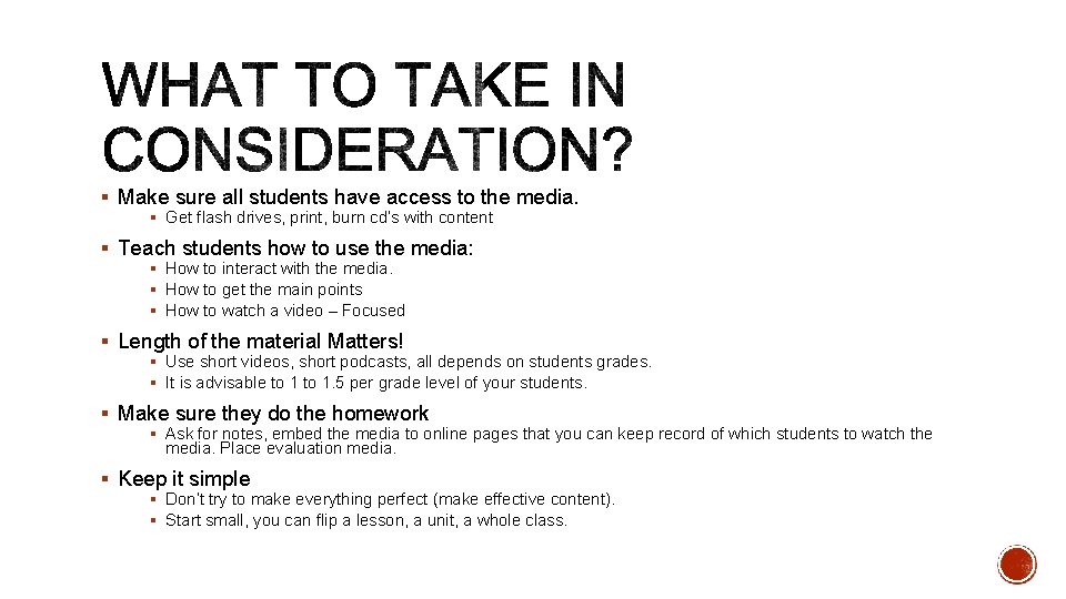§ Make sure all students have access to the media. § Get flash drives,