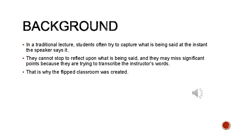 § In a traditional lecture, students often try to capture what is being said