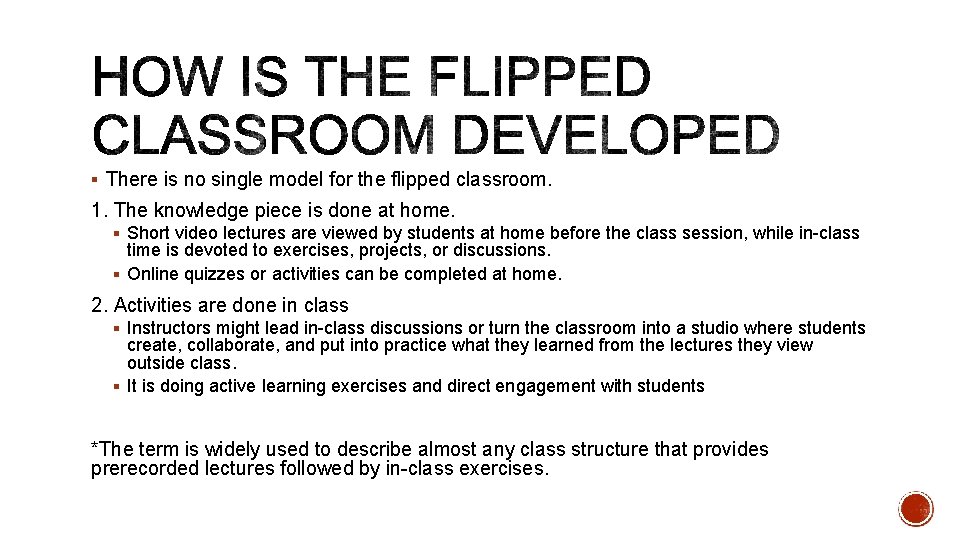 § There is no single model for the flipped classroom. 1. The knowledge piece