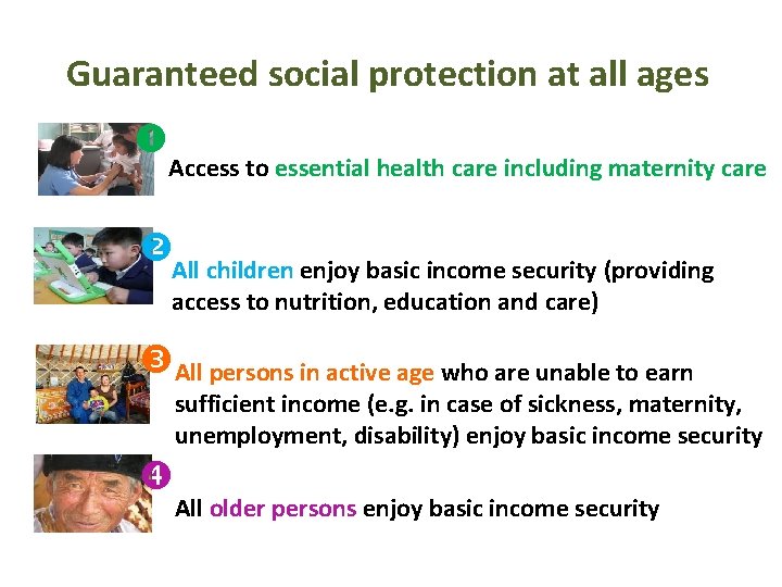 Guaranteed social protection at all ages Access to essential health care including maternity care