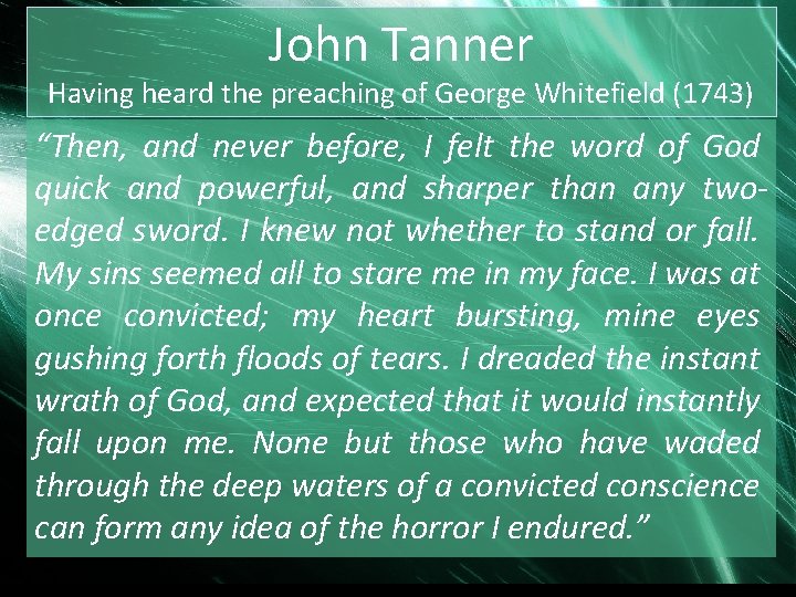 John Tanner Having heard the preaching of George Whitefield (1743) “Then, and never before,