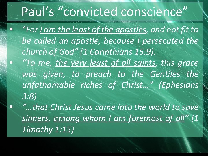 Paul’s “convicted conscience” § “For I am the least of the apostles, and not