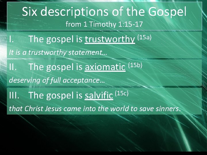 Six descriptions of the Gospel from 1 Timothy 1: 15 -17 I. The gospel