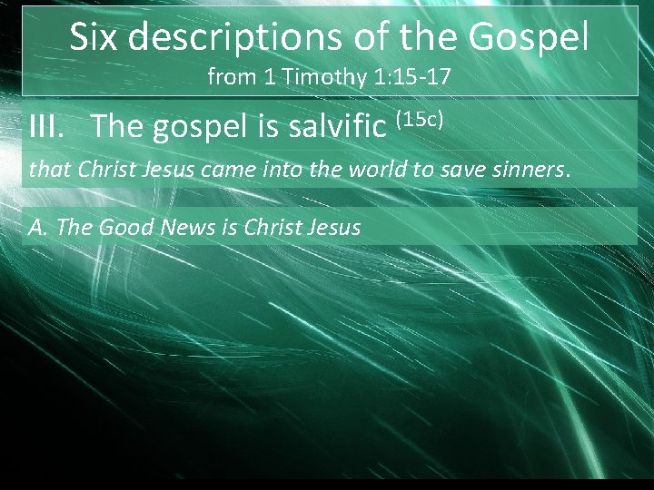 Six descriptions of the Gospel from 1 Timothy 1: 15 -17 III. The gospel