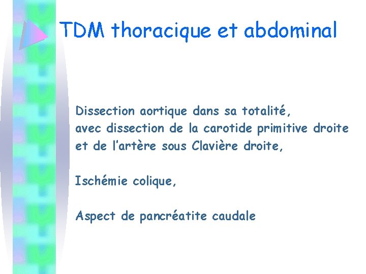 TDM thoracique et abdominal Dissection aortique dans sa totalité, avec dissection de la carotide